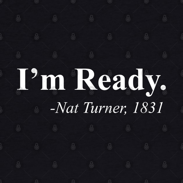 I'm Ready | Nat Turner by UrbanLifeApparel